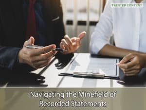 Navigating the Minefield of Recorded Statements