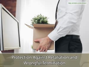 Protection Against Retaliation and Wrongful Termination