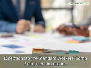 Exceptions to the Standard Workers' Comp Statute of Limitations