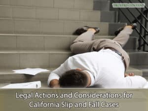 Legal Actions and Considerations for California Slip and Fall Cases