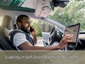 Liability in Self Driving Vehicle Accidents