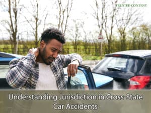 Understanding Jurisdiction in Cross-State Car Accidents