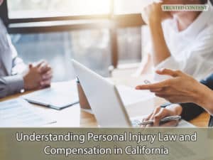Understanding Personal Injury Law and Compensation in California