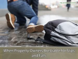 When Property Owners Are Liable for Slips and Falls