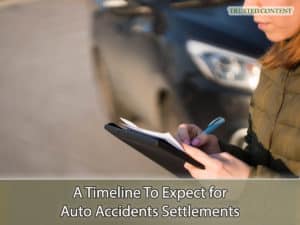 A Timeline To Expect for Auto Accidents Settlements