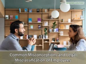 Common Misconceptions and Legal Misclassification of Employees