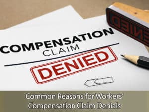 Common Reasons for Workers' Compensation Claim Denials