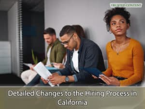 Detailed Changes to the Hiring Process in California