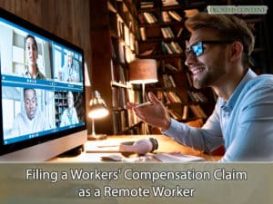 Filing a Workers' Compensation Claim as a Remote Worker