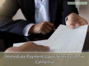 Immediate Payment Upon Termination in California