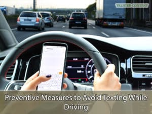 Preventive Measures to Avoid Texting While Driving