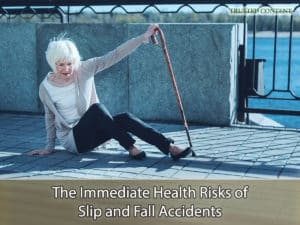 The Immediate Health Risks of Slip and Fall Accidents