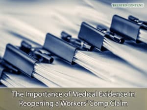 The Importance of Medical Evidence in Reopening a Workers' Comp Claim