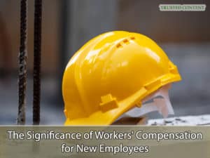 The Significance of Workers' Compensation for New Employees
