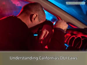 Understanding California’s DUI Laws