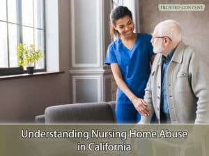 Understanding Nursing Home Abuse in California
