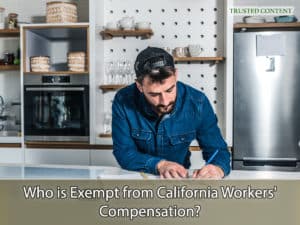 Who is Exempt from California Workers' Compensation?