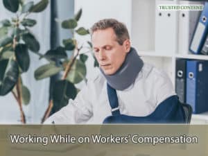 Working While on Workers’ Compensation