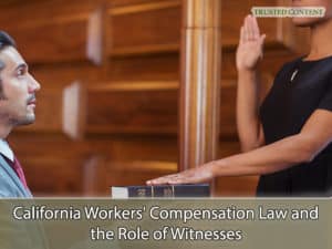 California Workers' Compensation Law and the Role of Witnesses