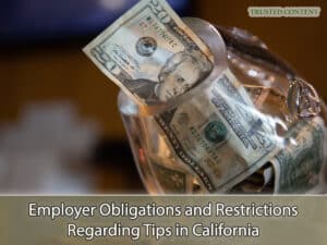 Employer Obligations and Restrictions Regarding Tips in California