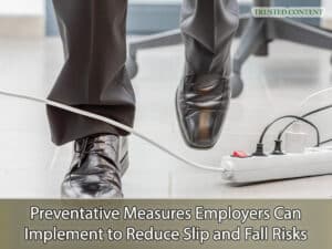 Preventative Measures Employers Can Implement to Reduce Slip and Fall Risks