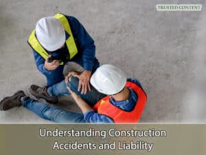 Understanding Construction Accidents and Liability