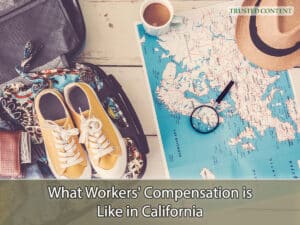 What Workers' Compensation is Like in California